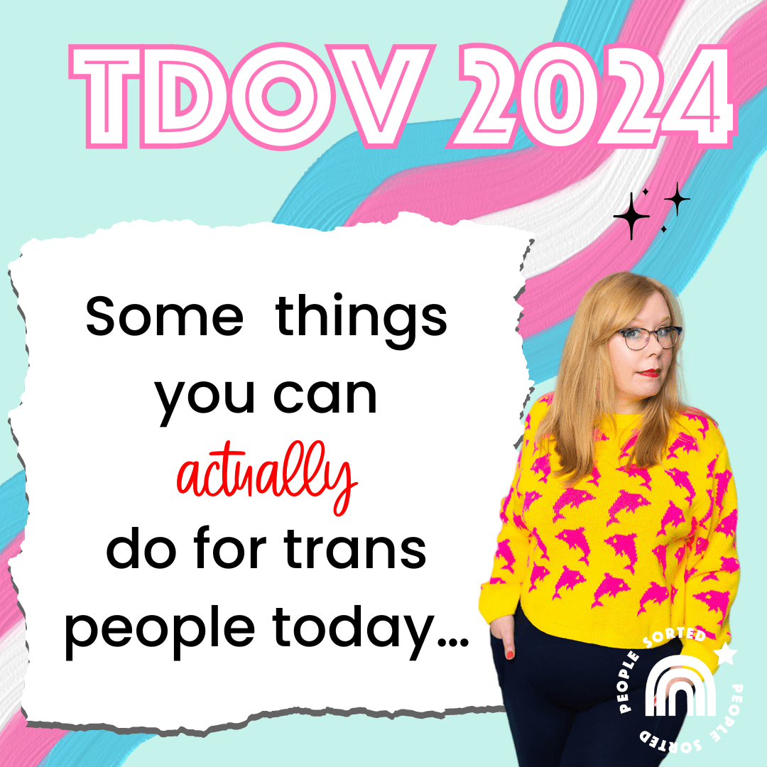 People Sorted_Some things you can do for trans people today.