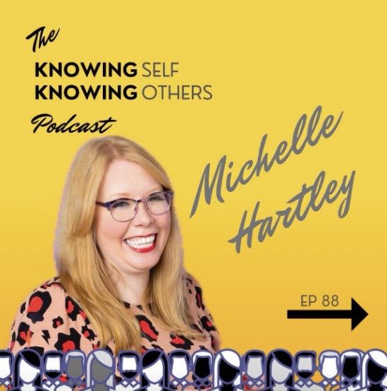 Picture of Michelle Hartley on the cover of the Knowing Self Knowing Others Podcast